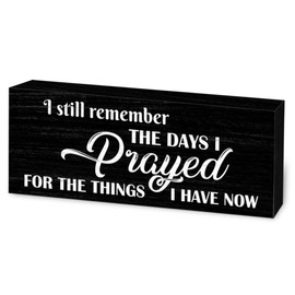I Still Remember the Days I Prayed Wooden Sign, Inspirational Table Blessed Signs, Shelf Sign for Office, Home, 8x3x0.6 Inches