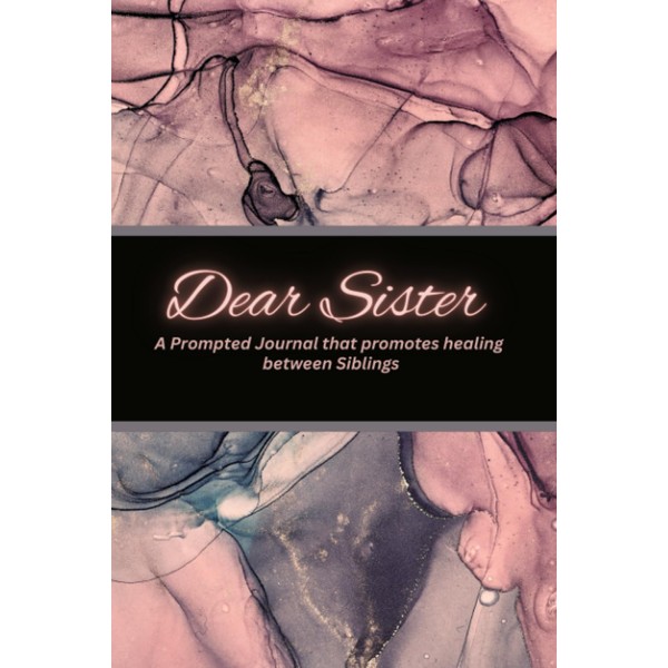 Writing Prompt Journal that promotes healing between Siblings: Dear Sister
