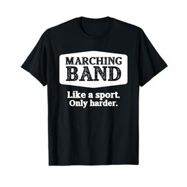 Marching Band Like a Sport Only Harder Funny Band T-Shirt