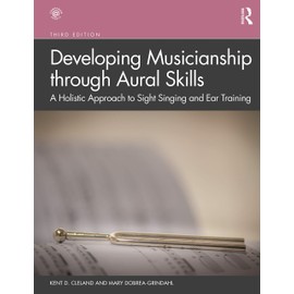 Developing Musicianship through Aural Skills: A Holistic Approach to Sight Singing and Ear Training