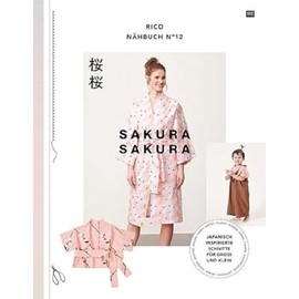 RICO NÄHBUCH No 12 Sakura Sakura: Japanisch inspirierte Schnitte für Gross und Klein