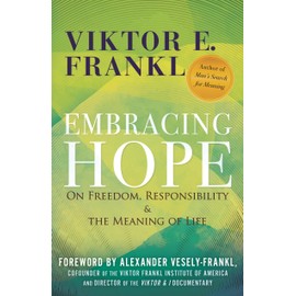 Embracing Hope: On Freedom, Responsibility & the Meaning of Life