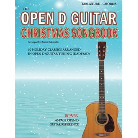 The Open D Guitar Christmas Songbook: 30 Holiday Classics Arranged in Open D Guitar Tuning (DADF#AD)