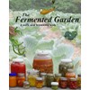 The Fermented Garden: A lactic acid fermentation book