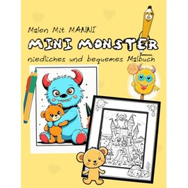 MINI MONSTER: Malbuch für Erwachsene und Kinder, einfache und große Motive zum Entspannen mit mini Monster in allen Lebenslagen, Freunde, Aktivitäten, ... und vielem mehr (Bequem & Einfach Malen)