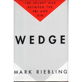 Wedge: The Secret War Between the FBI and CIA