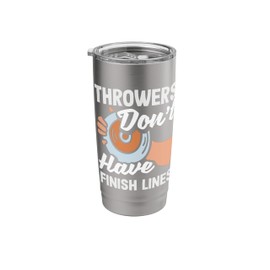 Throwers Don't Have Finish Lines Funny Discus Stainless Steel Insulated Tumbler