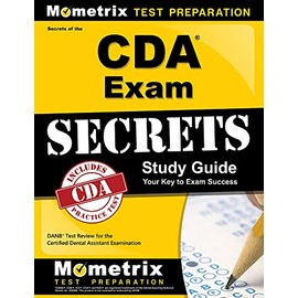 Secrets of the CDA Exam Study Guide: DANB Test Review for the Certified Dental Assistant Examination