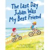 The Last Day Julian Was My Best Friend
