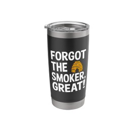 Funny Beekeeping Beekeeper Quote - Forgot The Smoker Stainless Steel Insulated Tumbler