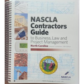 North Carolina General, 10th Edition NASCLA Contractors Guide to Business, Law and Project Management