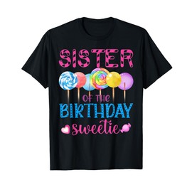 Sister Of The Birthday Sweetie Candyland Candy Birthday T-Shirt