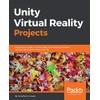 Unity Virtual Reality Projects: Explore the World of Virtual Reality