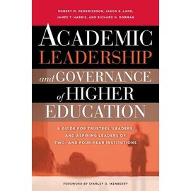 Academic Leadership and Governance of Higher Education: A Guide for Trustees, Leaders, and Aspiring Leaders of Two- and Four-Year Institutions