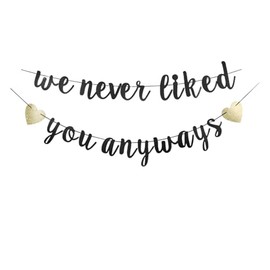 We Never Liked You Anyways Banner, Black Sign Garlands for Retirement/Farewell/Office Work/Graduation/Going Away Party Supplies Decorations