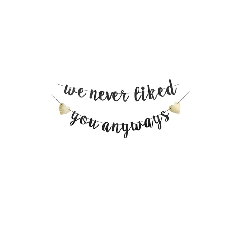 We Never Liked You Anyways Banner, Black Sign Garlands for