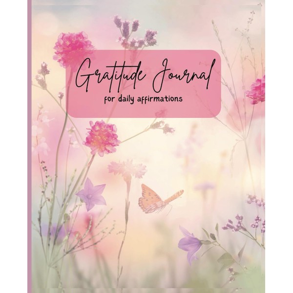 Gratitude Blooms: A Daily Affirmation and Reflection Journal for Women