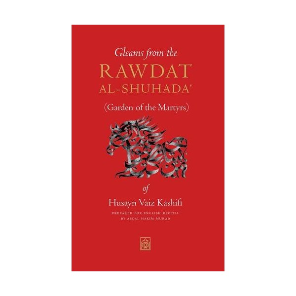 Gleams from the Rawdat al-Shuhada: (Garden of the Martyrs) of