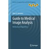 Guide to Medical Image Analysis: Methods and Algorithms