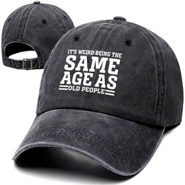 It's Weird Being The Same Age As Old People Funny Retro Washed Cotton Baseball Cap, Adjustable Lightweight and Breathable Unisex Outdoor Hat, Birthday Retirement Gift for Old Men Dad Grandpa Husband