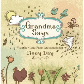 Grandma Says: Weather Lore From Meteorologist Cindy Day