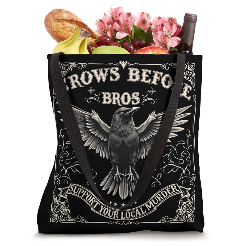 Crows Before Bros Support Your Local Murder Tote Bag