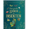 Das große Lexikon der Insekten: Umfassendes Nachschlagewerk mit über 250