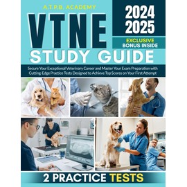 VTNE Study Guide: Secure Your Exceptional Veterinary Career and Master Your Exam Preparation with Cutting-Edge Practice Tests Designed to Achieve Top Scores on Your First Attempt