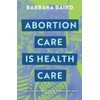 Abortion Care is Health Care