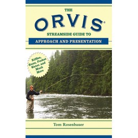 The Orvis Streamside Guide to Approach and Presentation: Riffles, Runs, Pocket Water, and Much More (Orvis Guides)