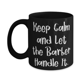 Game On Novelties Keep Calm and Let the Barber Handle It. Barber 11oz 15oz Mug, Perfect Barber Gifts, Cup For Colleagues from Coworkers