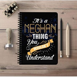 Unique Back To School Notebooks With First Name - It's a Meghan Thing You Wouldn't Understand - 150 College Ruled Pages, Size: 5"x7" Spiralbound Notebook Student Study, Office