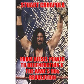 From Diesel Power To Degeneration X: The WWF's 90s Revolution