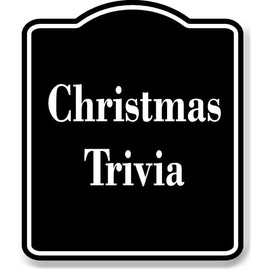 Christmas Trivia BLACK Aluminum Composite Sign 20''x24''