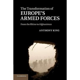 The Transformation of Europe's Armed Forces: From the Rhine to Afghanistan