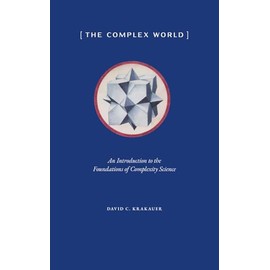 The Complex World: An Introduction to the Foundations of Complexity Science