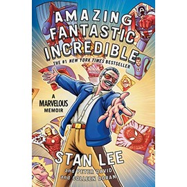 Amazing Fantastic Incredible: A Marvelous Memoir