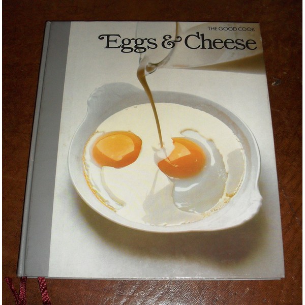 The Good Cook - Eggs and Cheese