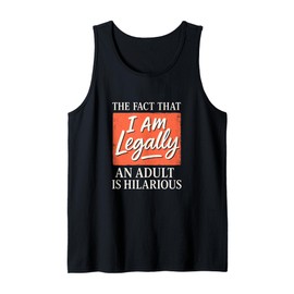 I Am Legally - Funny 18th Birthday Shirt Tank Top