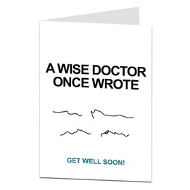 Funny Get Well Soon Card A Wise Doctor Once Wrote