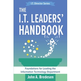 The I.T. Leaders' Handbook: Foundations for Leading the Information Technology Department: 2
