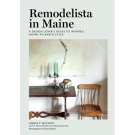 Remodelista in Maine: A Design Lover's Guide to Inspired, Down-to-Earth Style