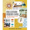 Mid-Century Modern Living: The Mini Modern's Guide to Pattern and