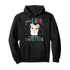 Just A Girl Who Loves Hamsters Shirt Hamster Gift Pullover Hoodie