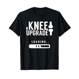 Knee Upgrade Loading Recovery Survivor Knees Knee Surgery T-Shirt