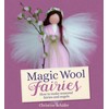 Magic Wool Fairies: How to Make Seasonal Fairies and Angels