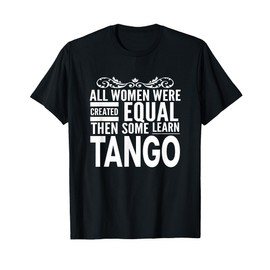 TUTTE LE DONNE IMPARANO TANGO Danza Argentina Divertimento Ladies Ballerino Maglietta