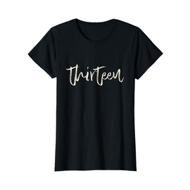 Ladies Thirteen 13th Birthday Girl Teenager 13 Years Gift T-Shirt