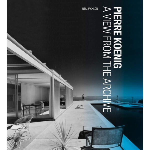 Pierre Koenig: A View from the Archive (Architecture Series)