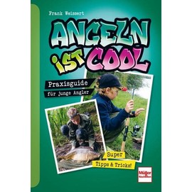 Angeln ist cool: Praxisguide für junge Angler